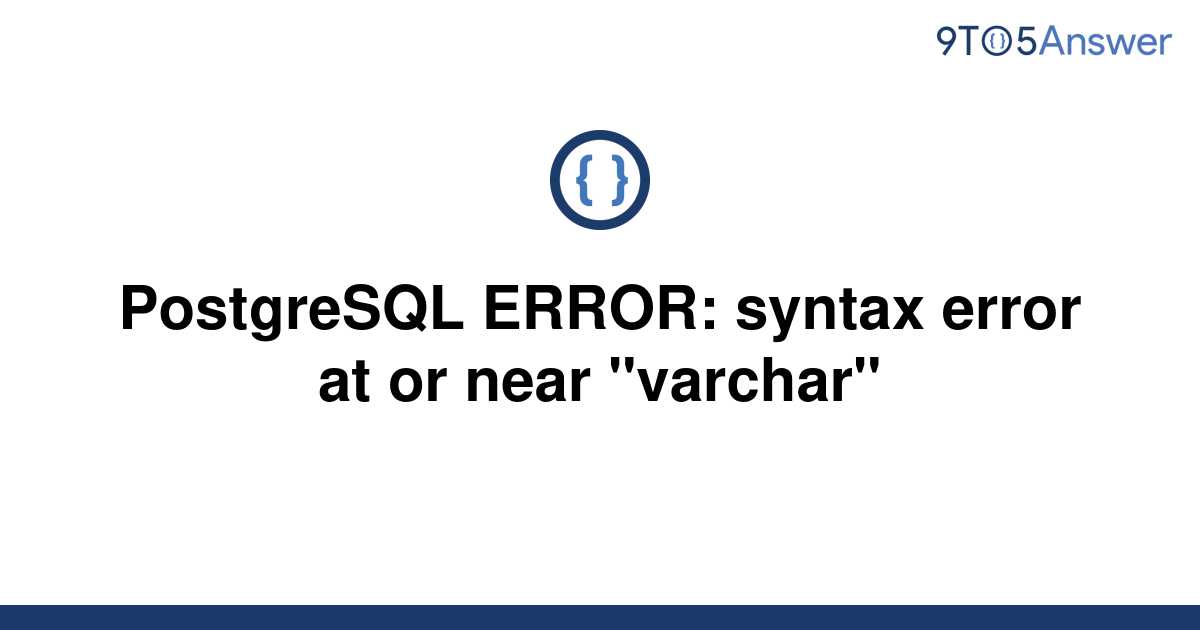 solved-postgresql-error-syntax-error-at-or-near-9to5answer