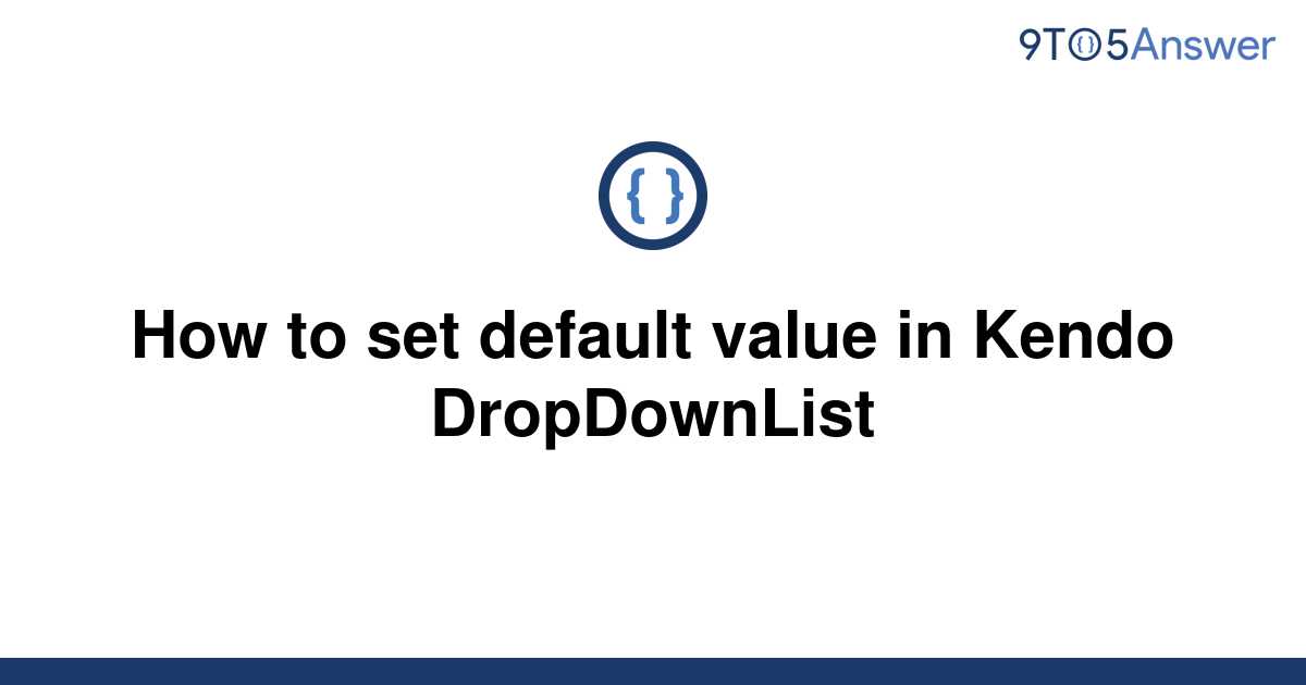 solved-how-to-set-default-value-in-kendo-dropdownlist-9to5answer