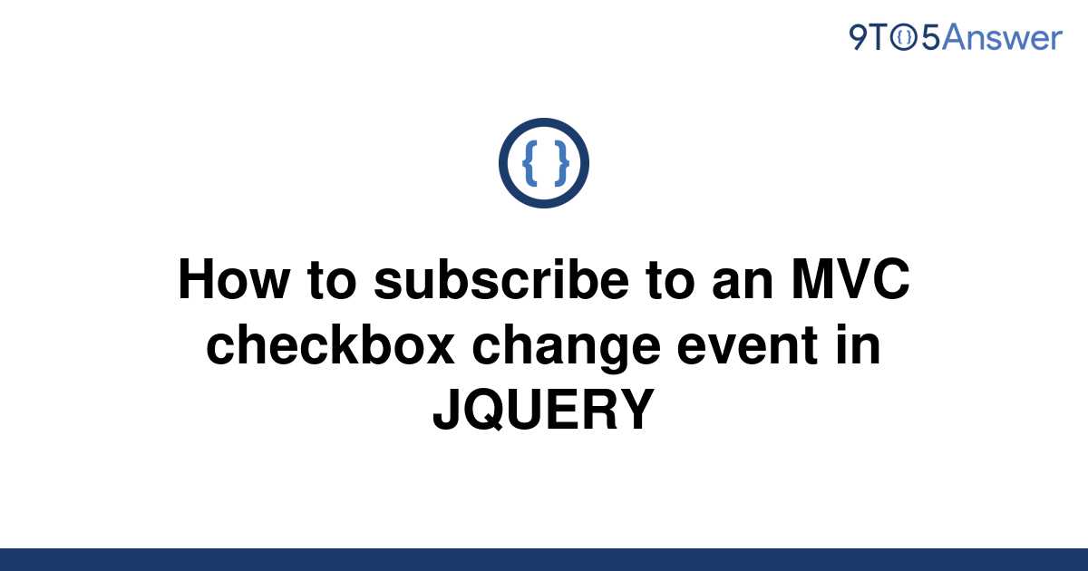 solved-how-to-subscribe-to-an-mvc-checkbox-change-event-9to5answer