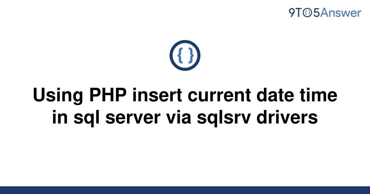 solved-using-php-insert-current-date-time-in-sql-server-9to5answer