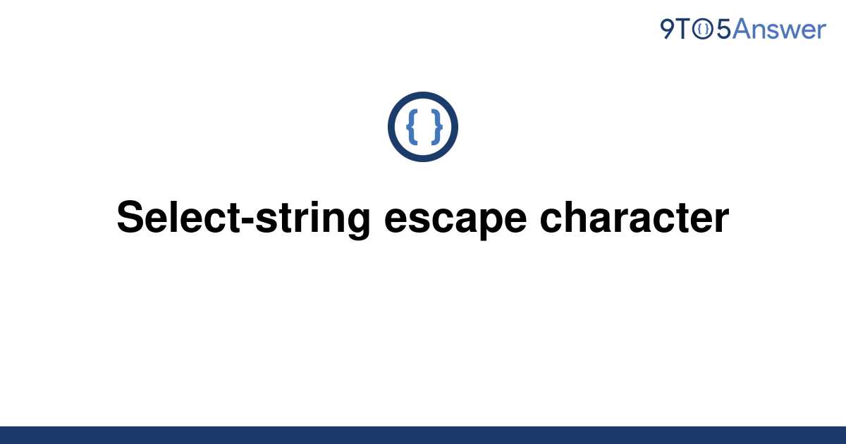 solved-select-string-escape-character-9to5answer