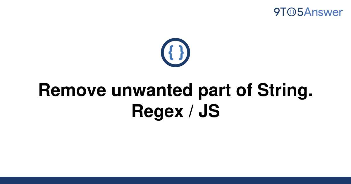 solved-remove-unwanted-part-of-string-regex-js-9to5answer