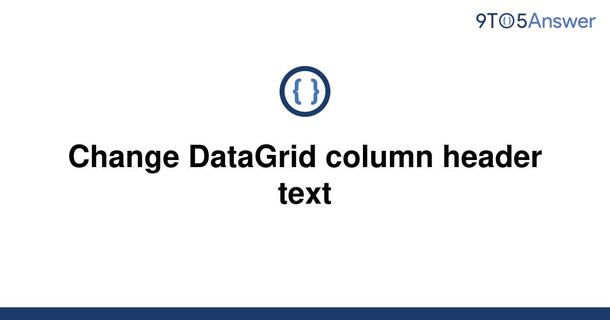 Solved Change DataGrid Column Header Text To Answer