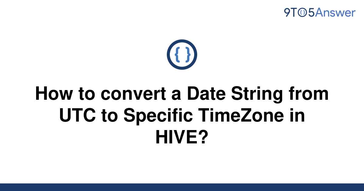 solved-how-to-convert-a-date-string-from-utc-to-9to5answer