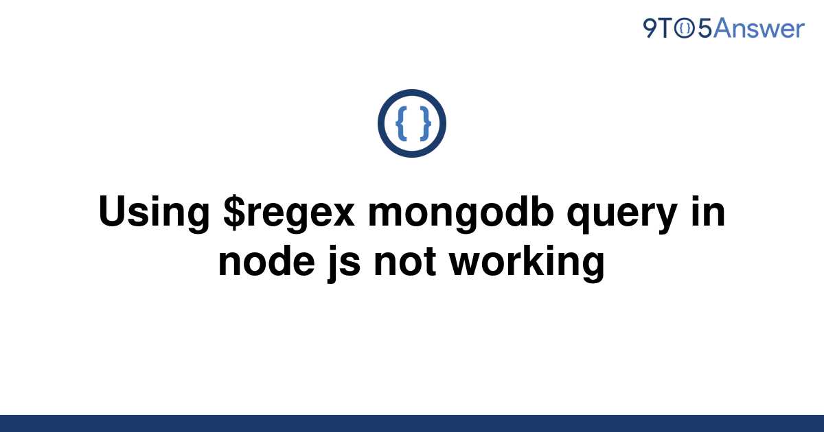 solved-using-regex-mongodb-query-in-node-js-not-9to5answer