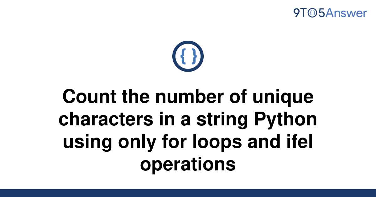 solved-count-the-number-of-unique-characters-in-a-9to5answer