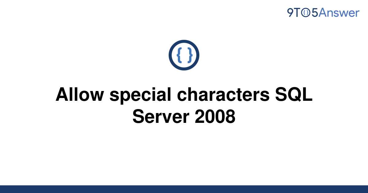 solved-allow-special-characters-sql-server-2008-9to5answer