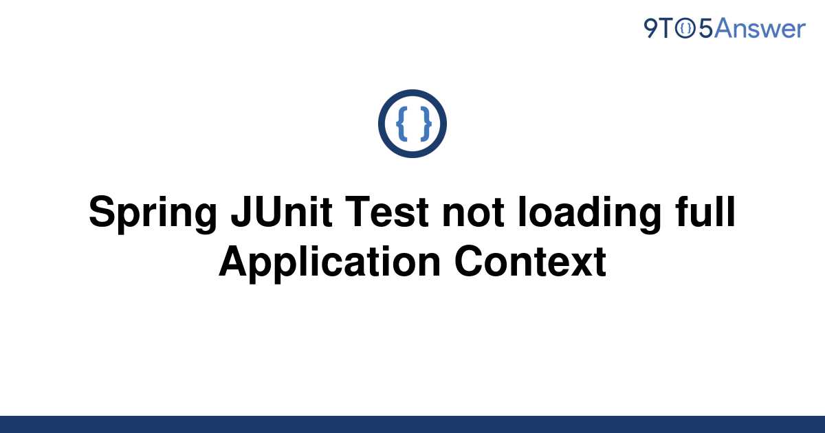 solved-spring-junit-test-not-loading-full-application-9to5answer