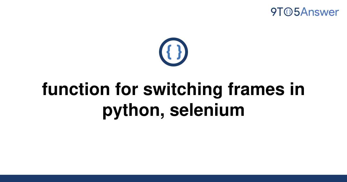 [Solved] function for switching frames in python, 9to5Answer