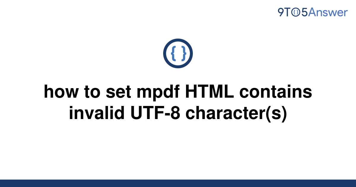 solved-how-to-set-mpdf-html-contains-invalid-utf-8-9to5answer