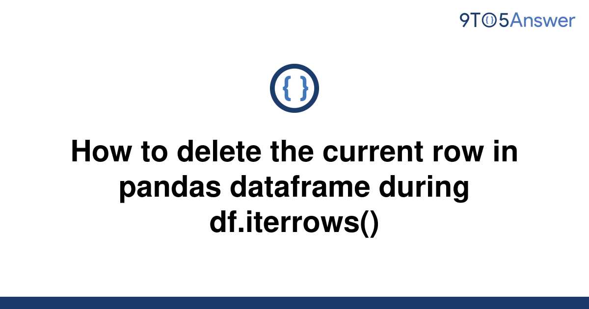 solved-how-to-delete-the-current-row-in-pandas-9to5answer