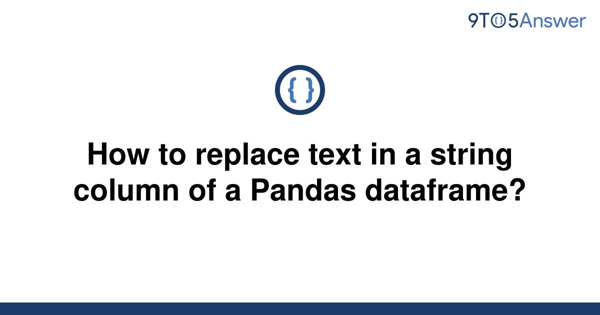 solved-how-to-replace-text-in-a-string-column-of-a-9to5answer