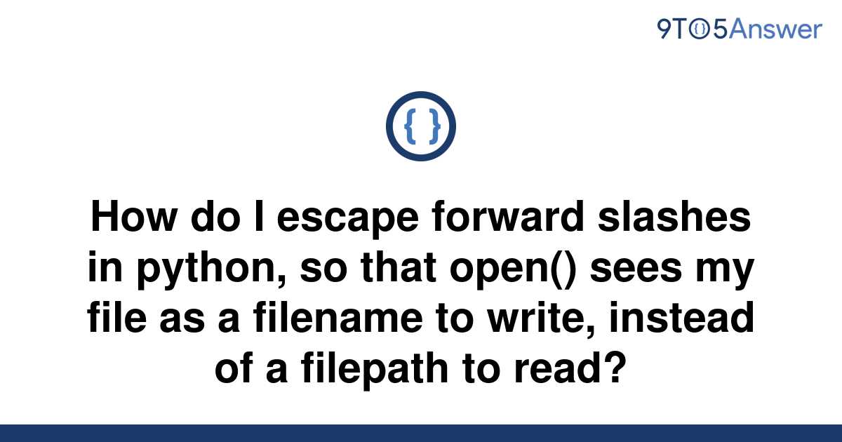 solved-how-do-i-escape-forward-slashes-in-python-so-9to5answer