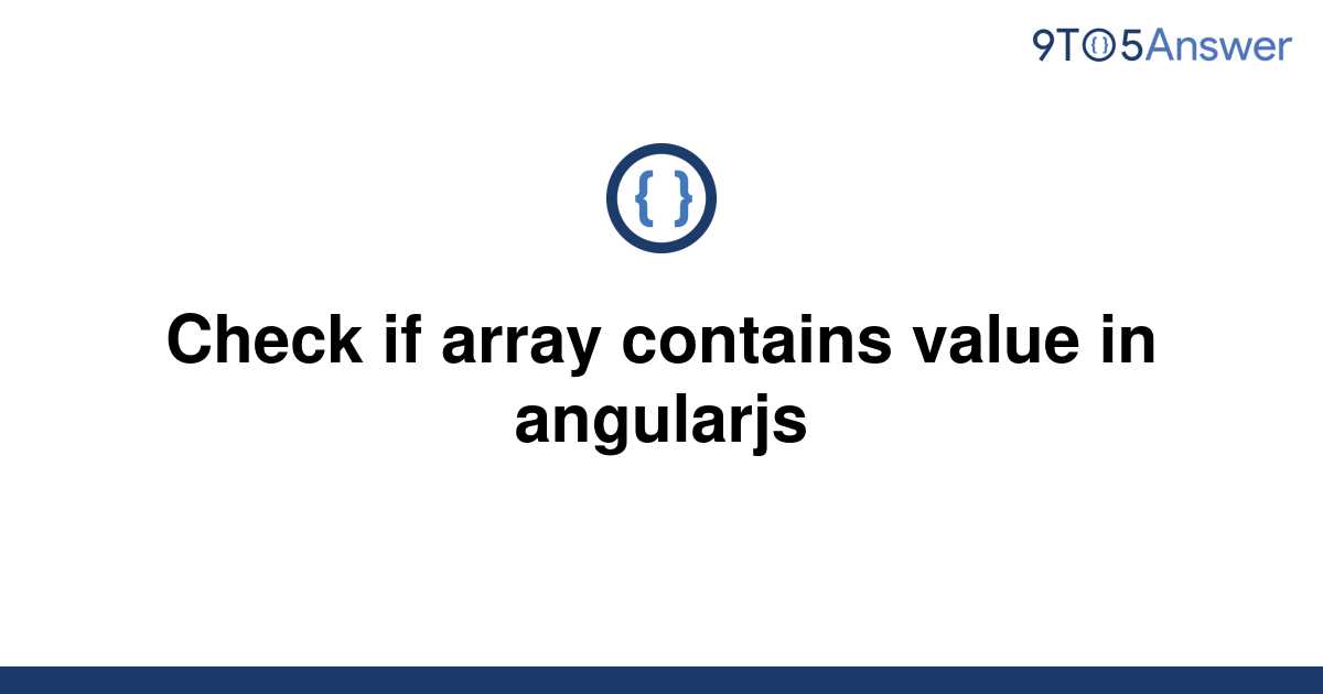 solved-check-if-array-contains-value-in-angularjs-9to5answer