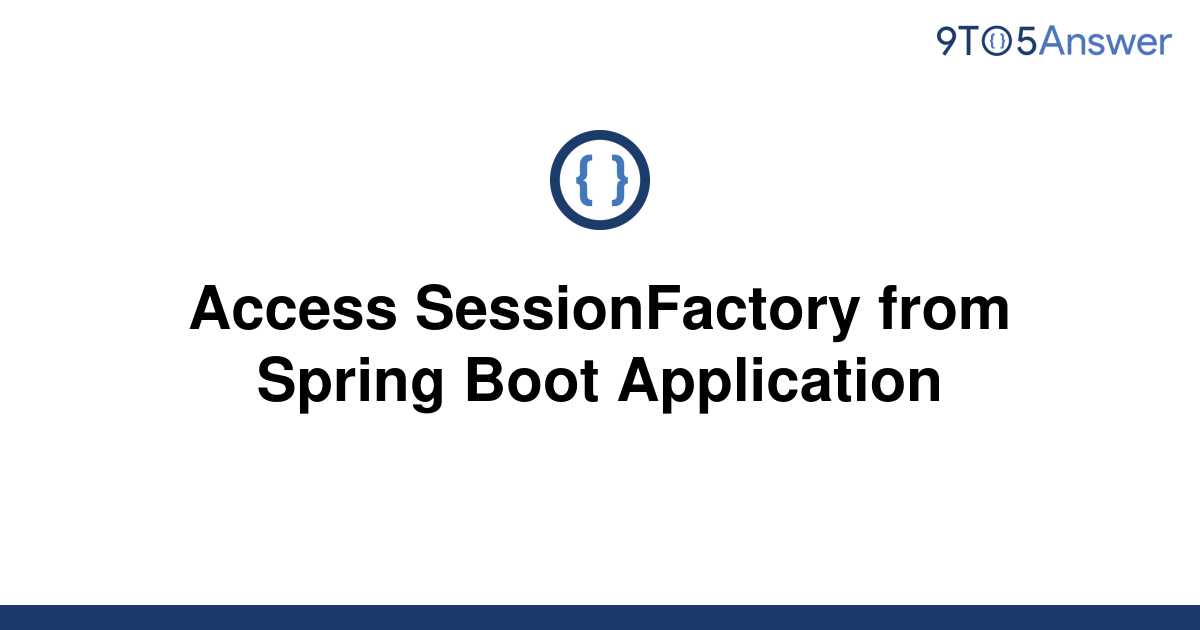 solved-access-sessionfactory-from-spring-boot-9to5answer