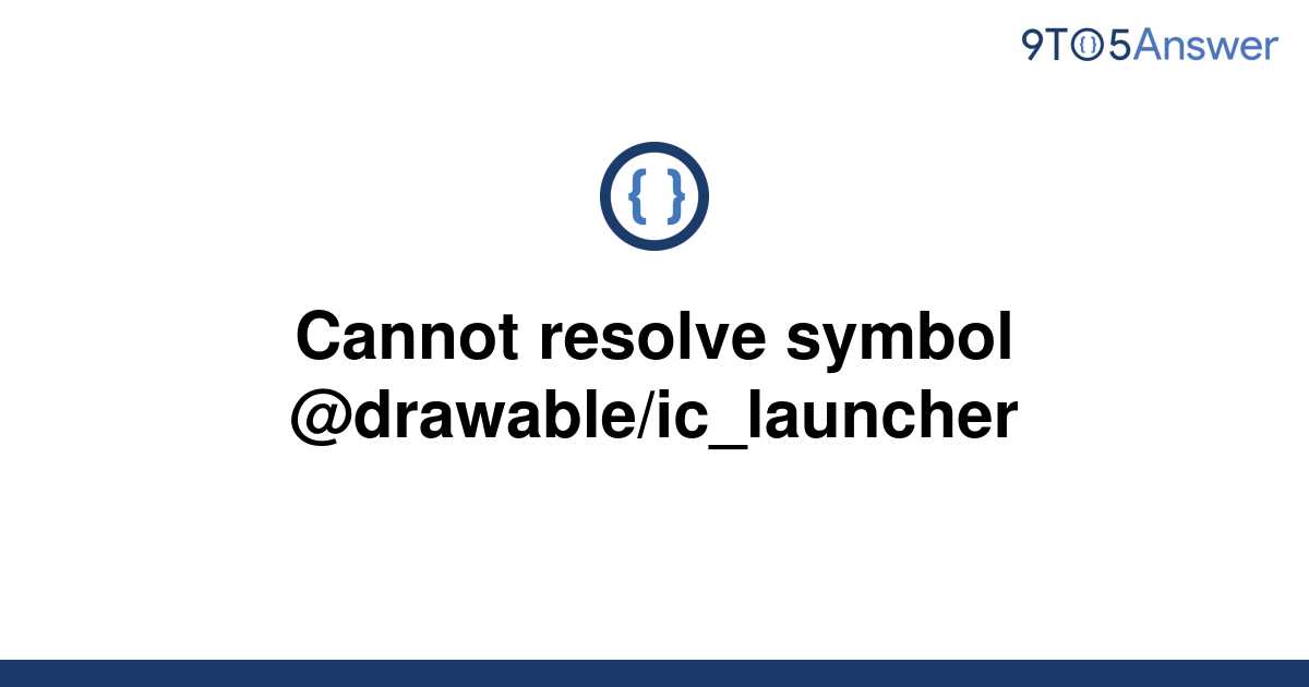 Solved Cannot Resolve Symbol Drawable Ic Launcher To Answer