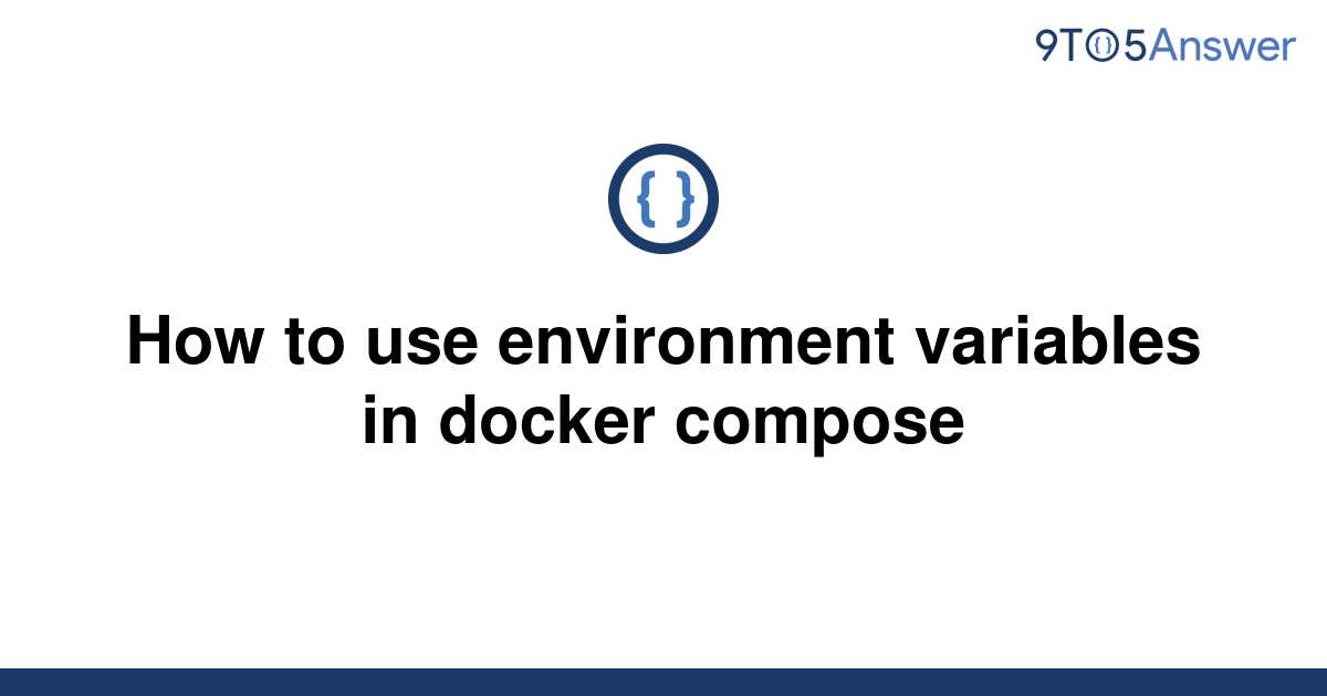 How To Use Environment Variables In Docker Compose