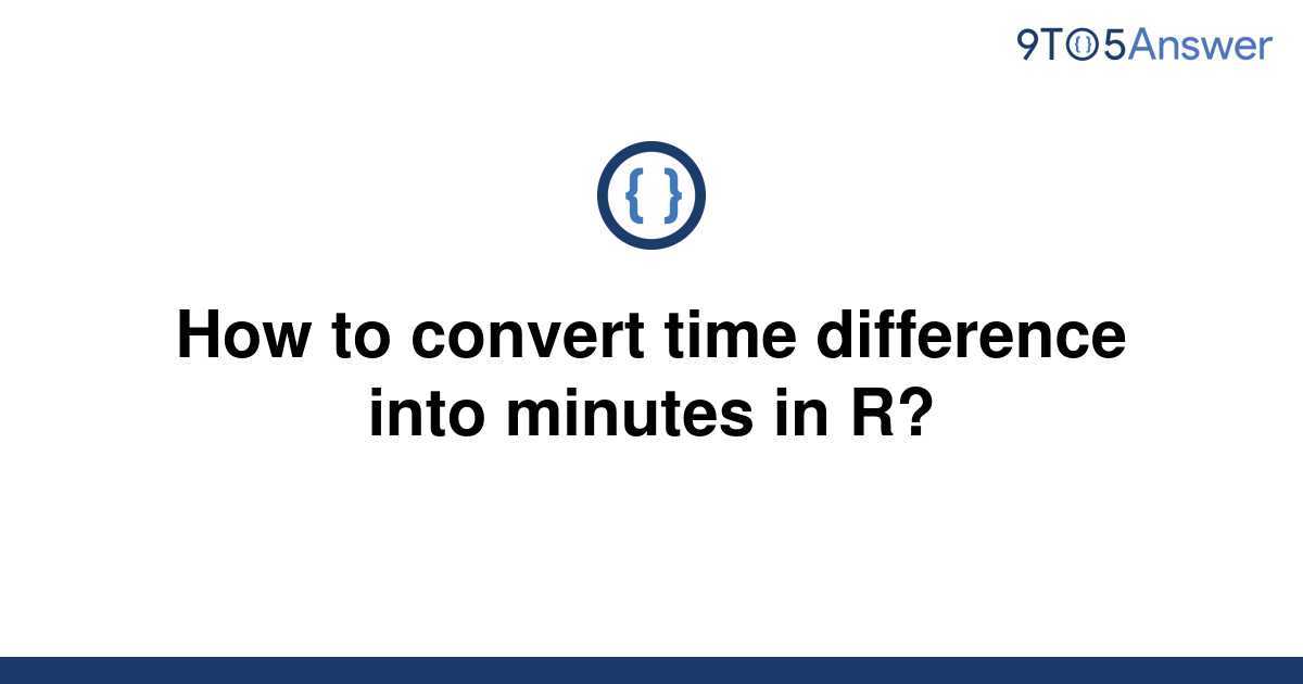 solved-how-to-convert-time-difference-into-minutes-in-9to5answer