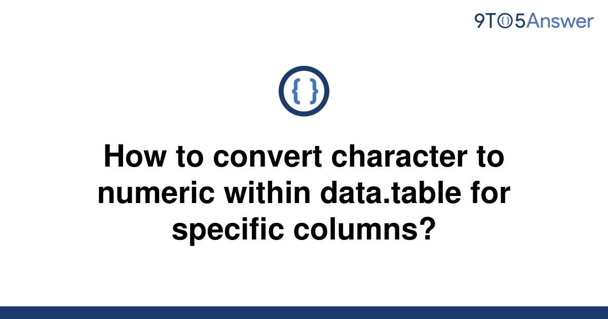 solved-how-to-convert-character-to-numeric-within-9to5answer