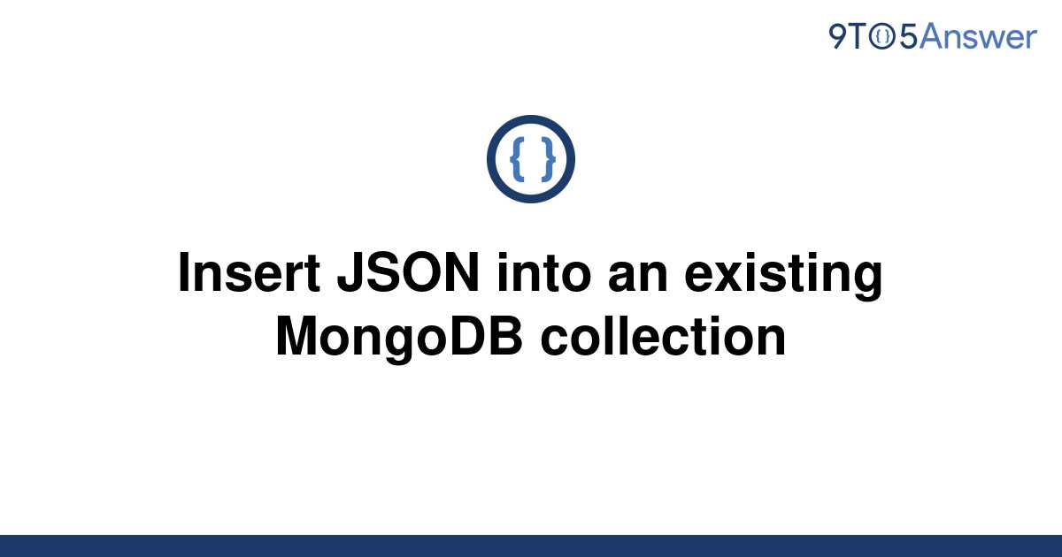 solved-insert-json-into-an-existing-mongodb-collection-9to5answer