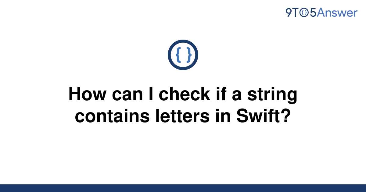 solved-how-can-i-check-if-a-string-contains-letters-in-9to5answer