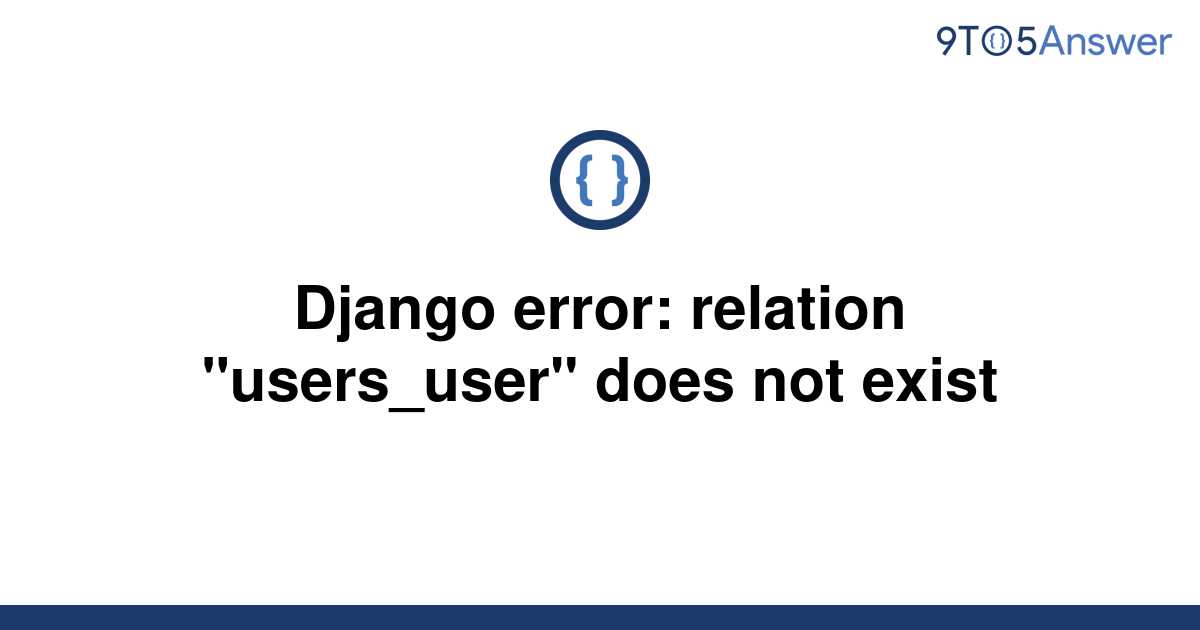 solved-django-error-relation-users-user-does-not-9to5answer