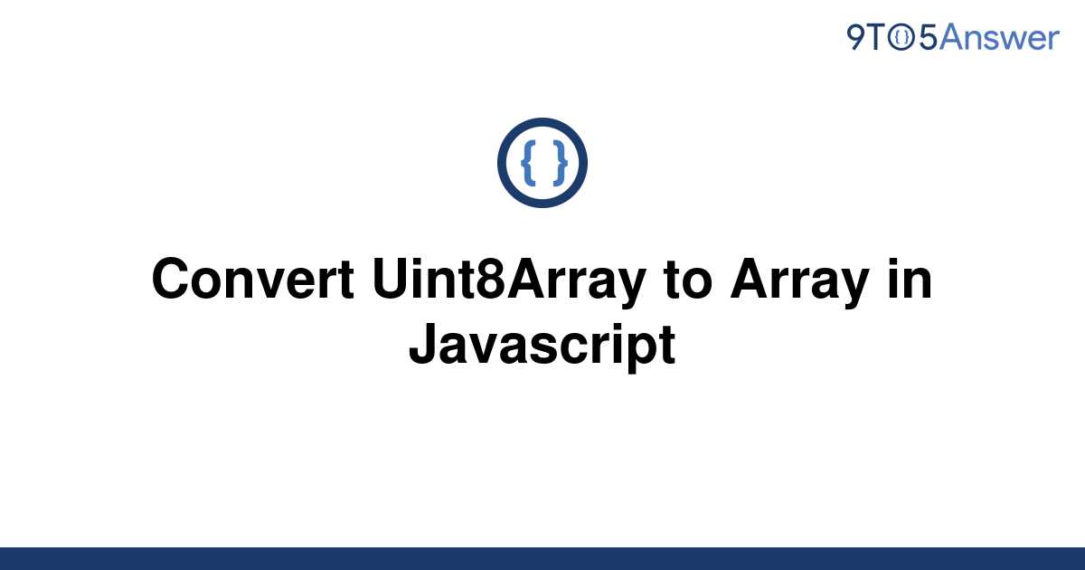 solved-convert-uint8array-to-array-in-javascript-9to5answer