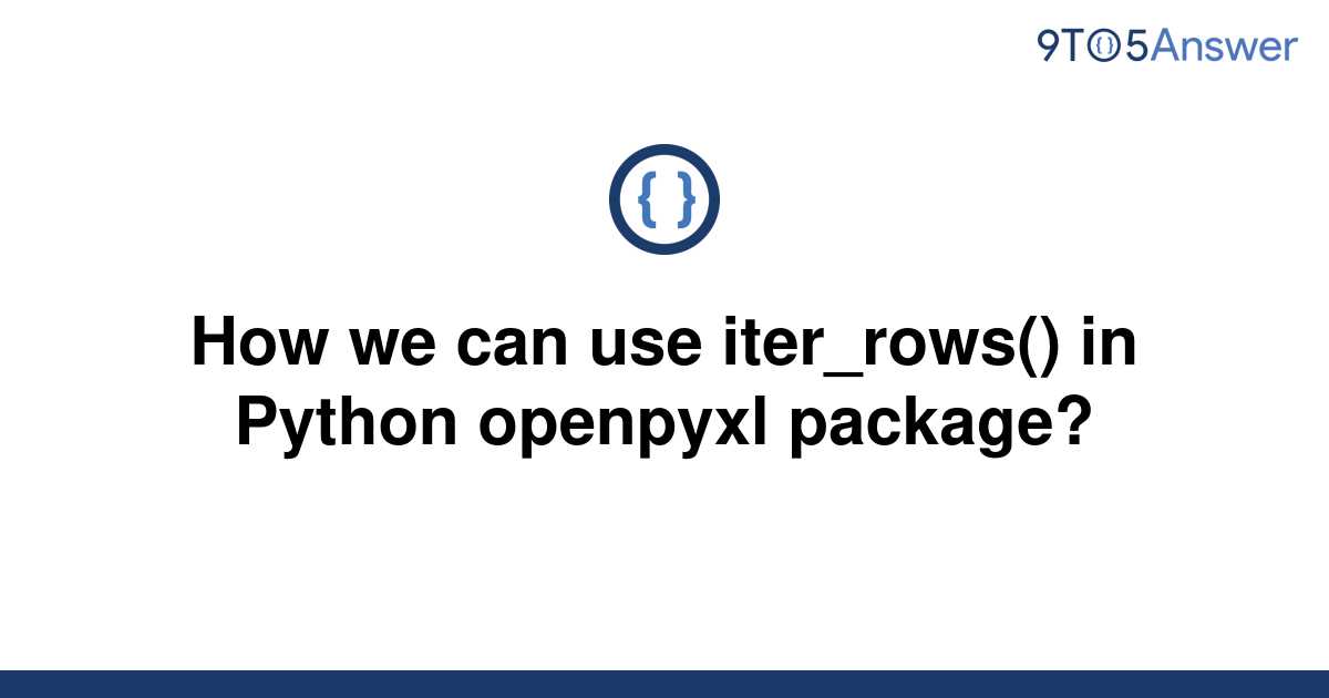 solved-how-we-can-use-iter-rows-in-python-openpyxl-9to5answer