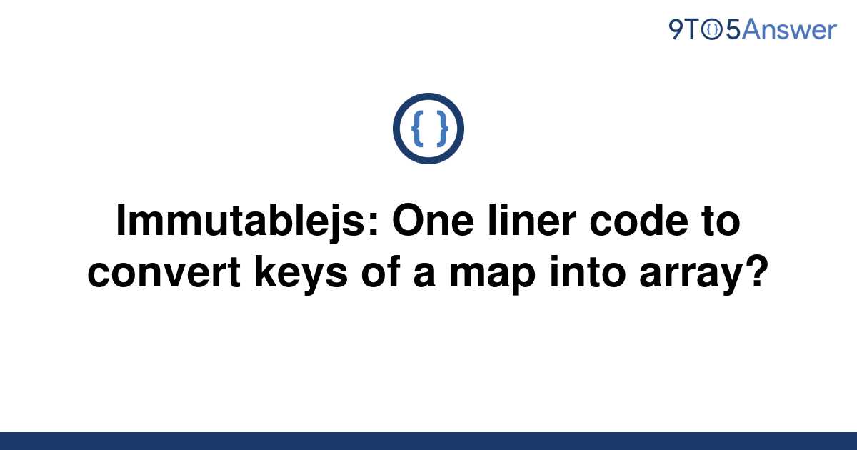 solved-immutablejs-one-liner-code-to-convert-keys-of-a-9to5answer