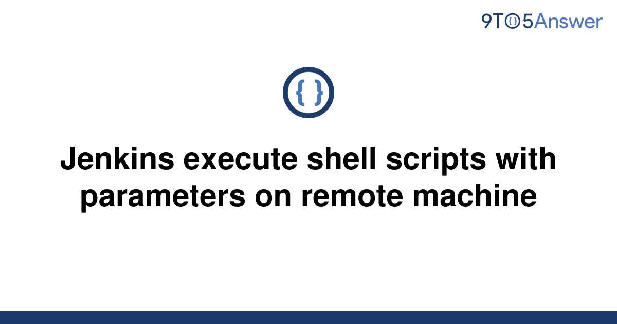 solved-jenkins-execute-shell-scripts-with-parameters-on-9to5answer