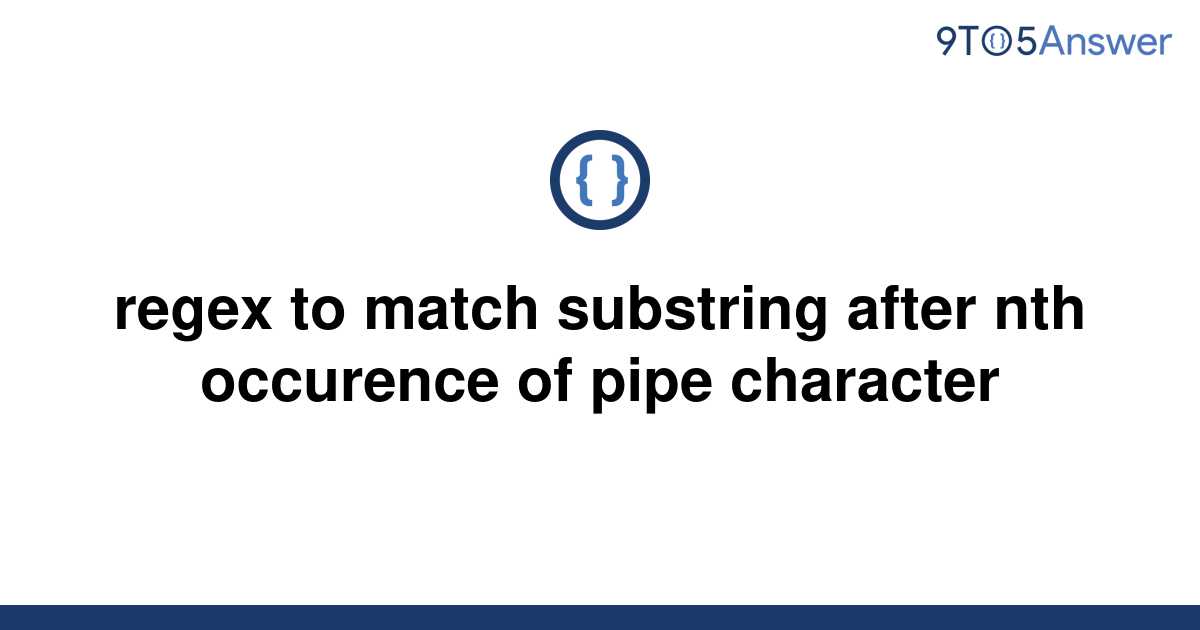 solved-regex-to-match-substring-after-nth-occurence-of-9to5answer