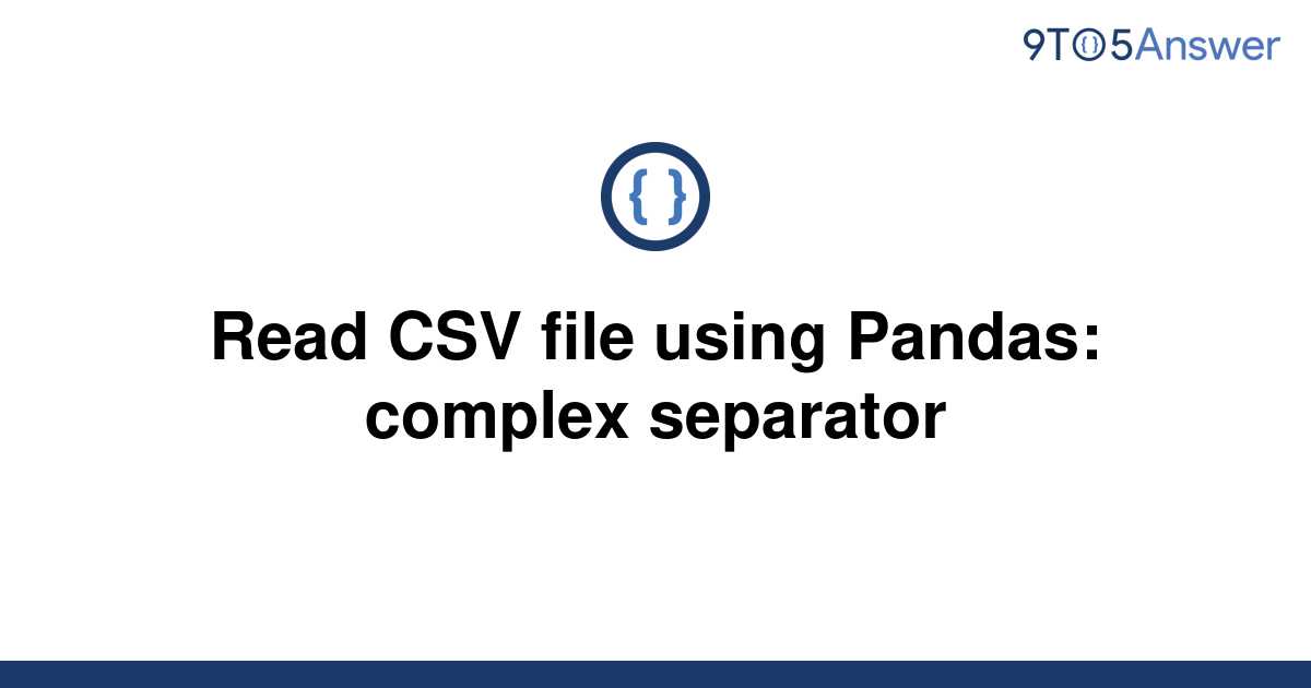 Solved Read Csv File Using Pandas Complex Separator 9to5answer 1524