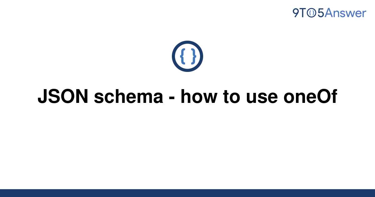 solved-json-schema-how-to-use-oneof-9to5answer