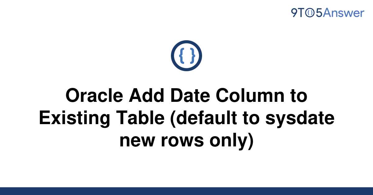 solved-oracle-add-date-column-to-existing-table-9to5answer