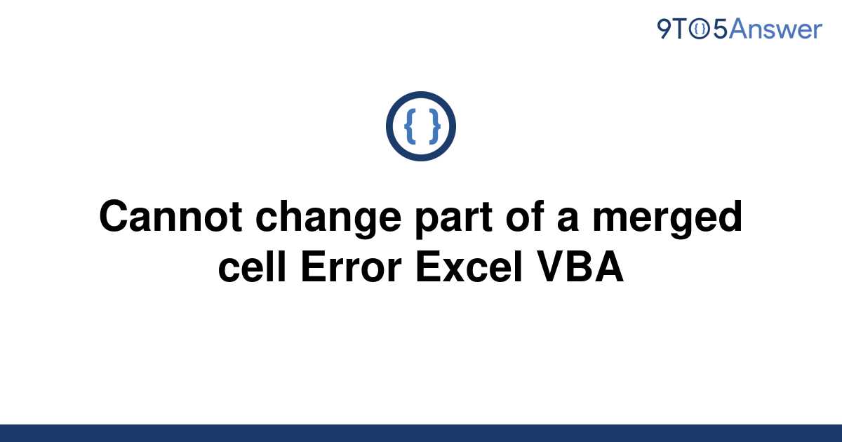 solved-cannot-change-part-of-a-merged-cell-error-excel-9to5answer