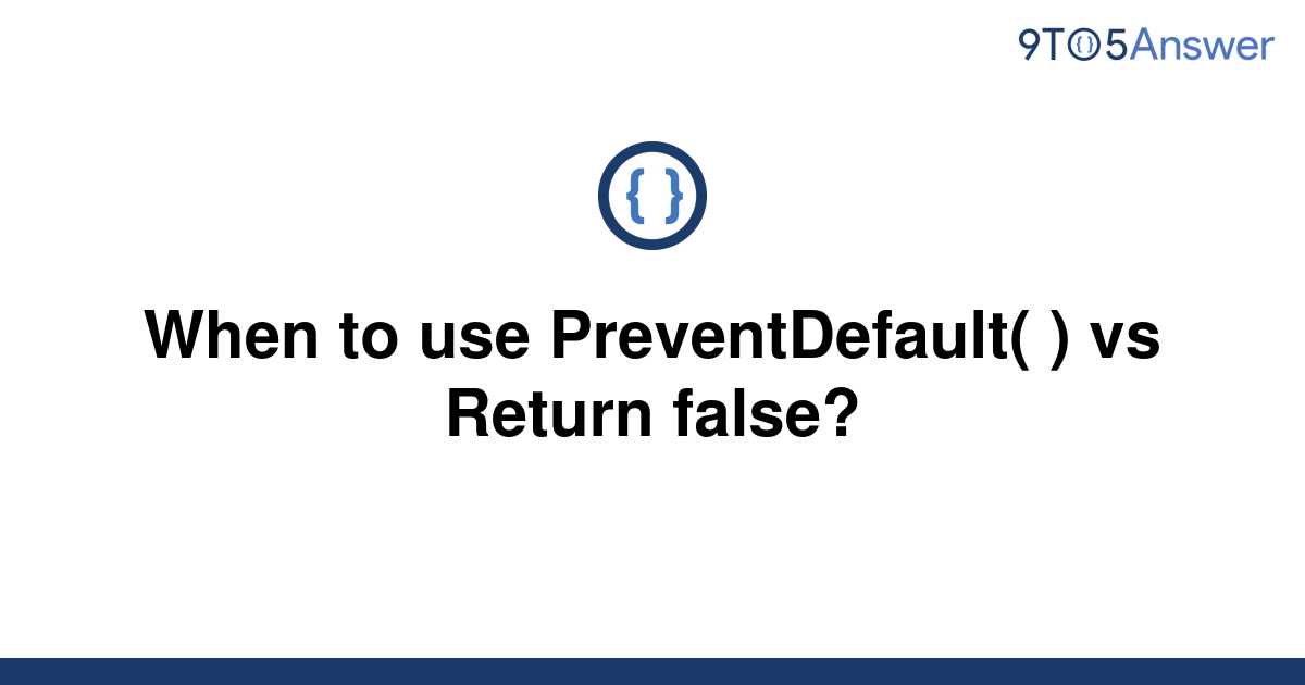 solved-when-to-use-preventdefault-vs-return-false-9to5answer