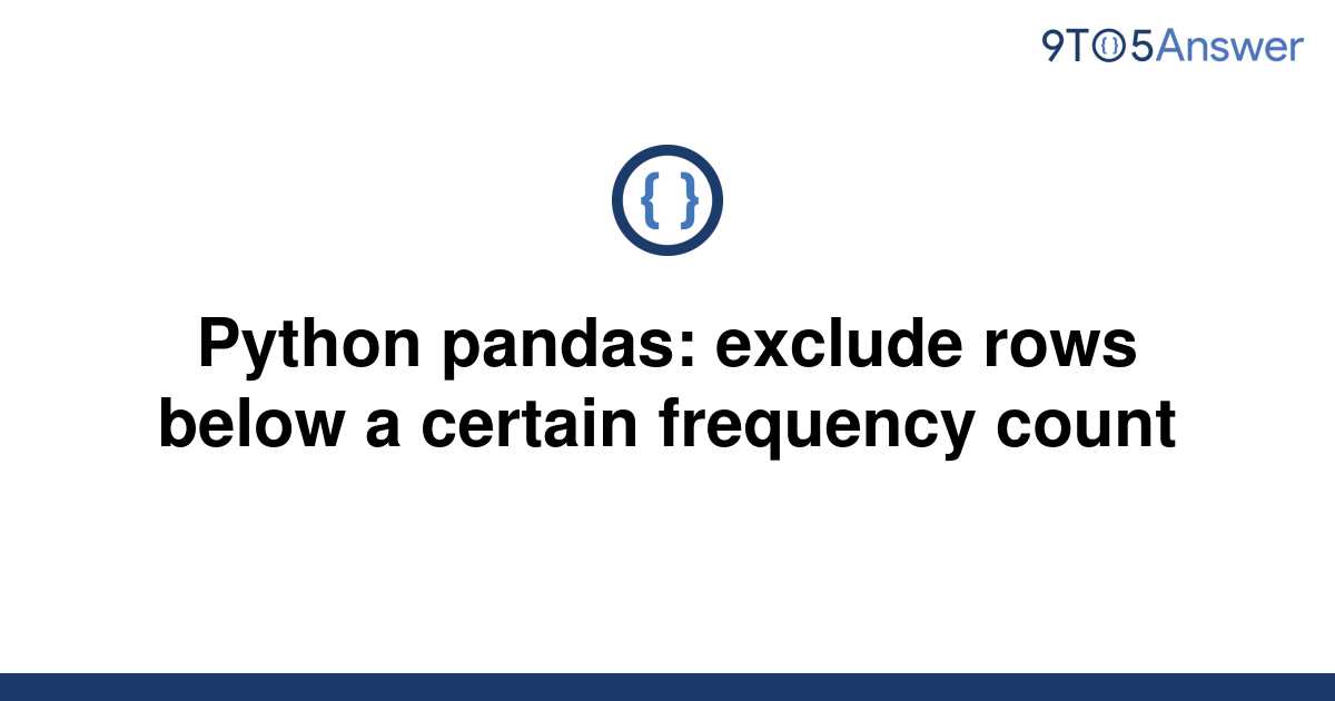 solved-python-pandas-exclude-rows-below-a-certain-9to5answer