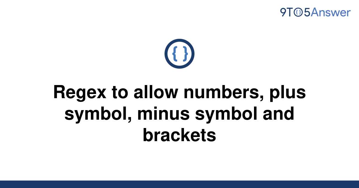 solved-regex-to-allow-numbers-plus-symbol-minus-9to5answer