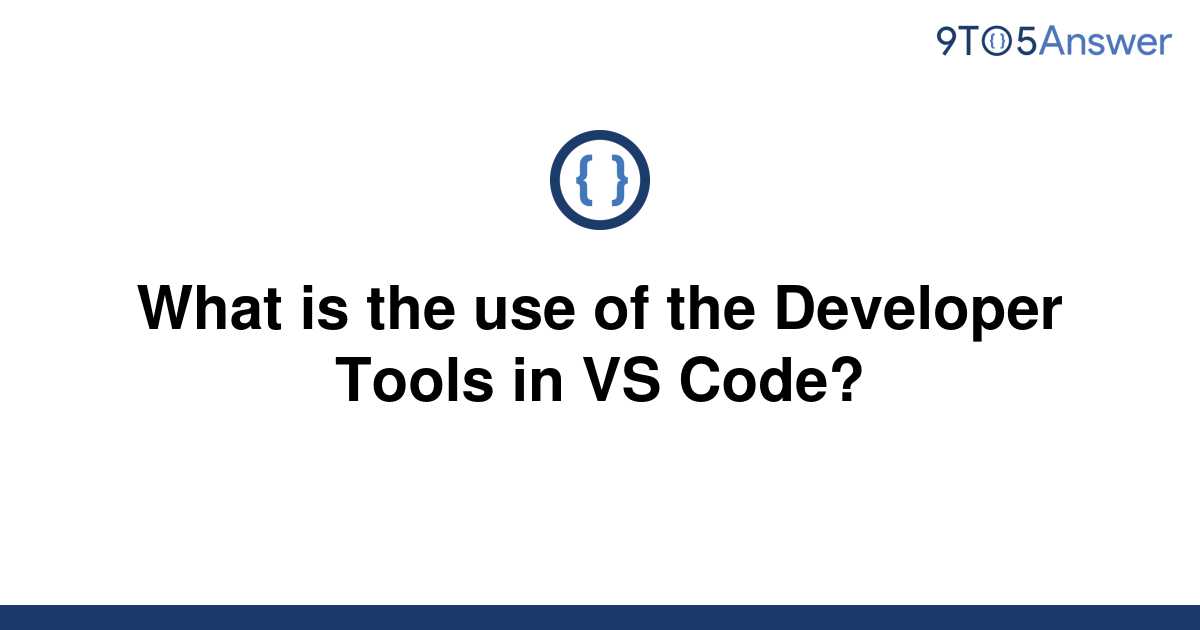 solved-what-is-the-use-of-the-developer-tools-in-vs-9to5answer