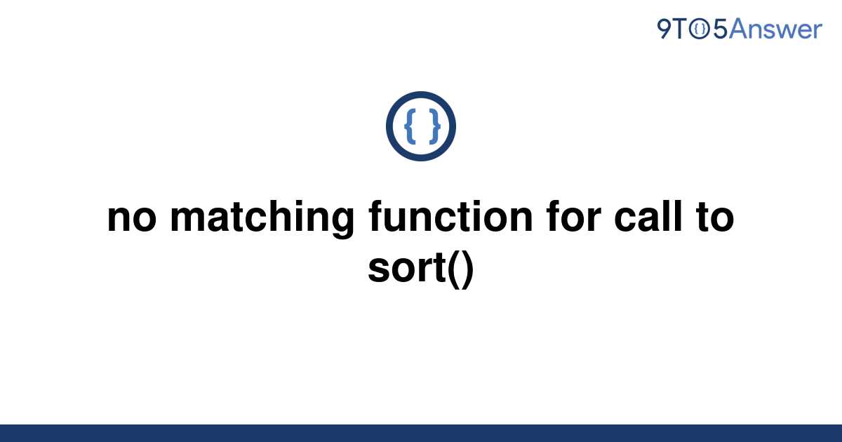 Solved No Matching Function For Call To Sort 9to5answer