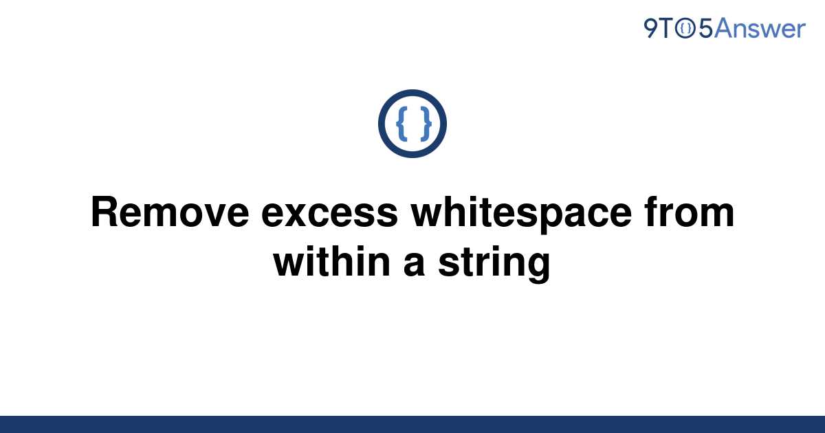 solved-remove-excess-whitespace-from-within-a-string-9to5answer