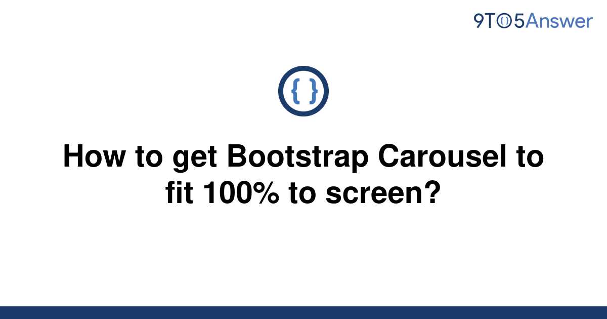 solved-how-to-get-bootstrap-carousel-to-fit-100-to-9to5answer