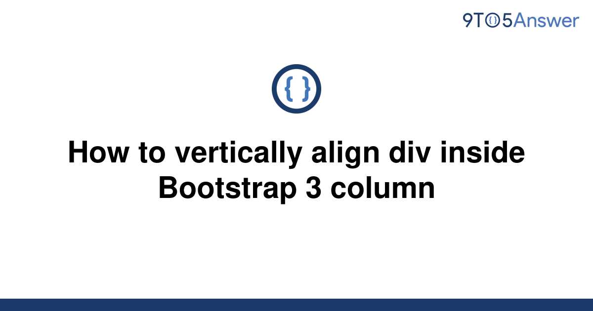 solved-how-to-vertically-align-div-inside-bootstrap-3-9to5answer