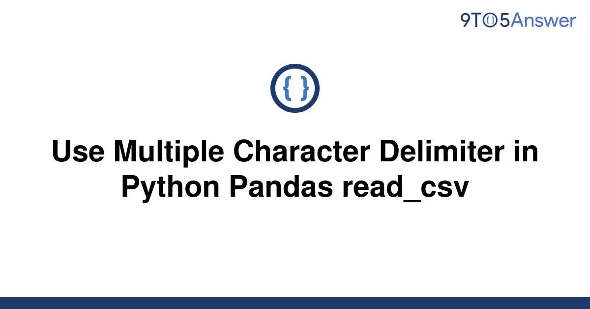 solved-use-multiple-character-delimiter-in-python-9to5answer