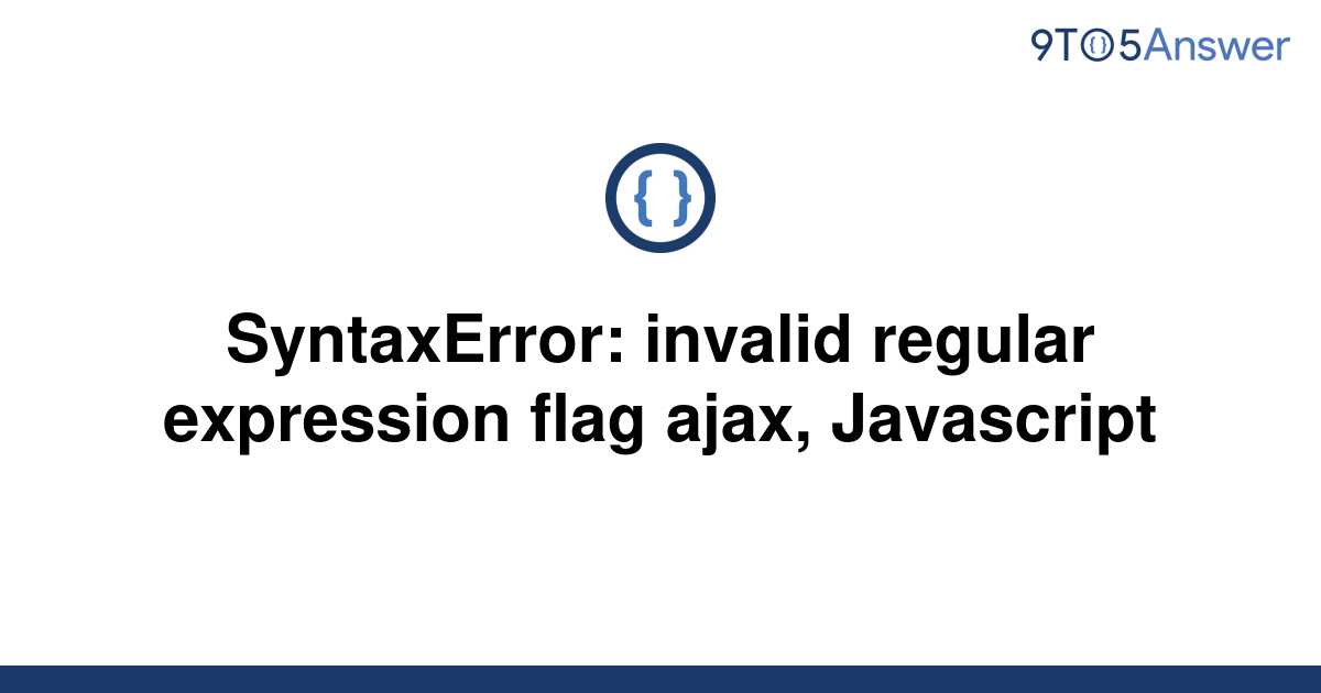 solved-syntaxerror-invalid-regular-expression-flag-9to5answer