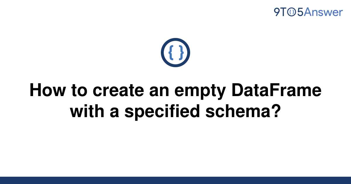 solved-how-to-create-an-empty-dataframe-with-a-9to5answer