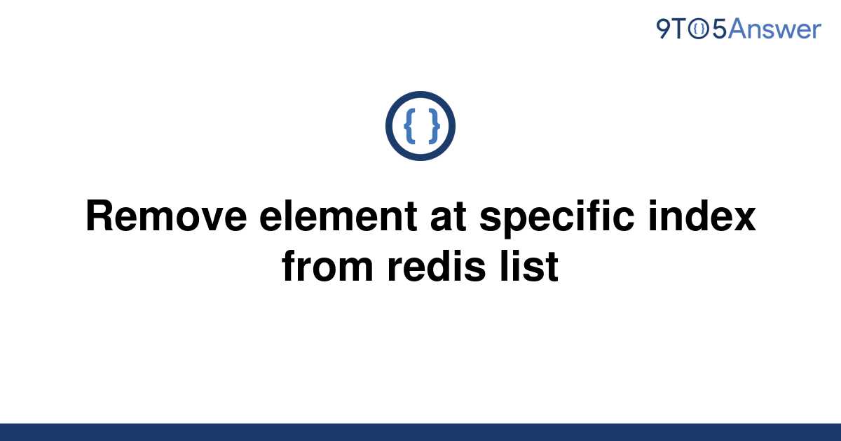 solved-remove-element-at-specific-index-from-redis-list-9to5answer