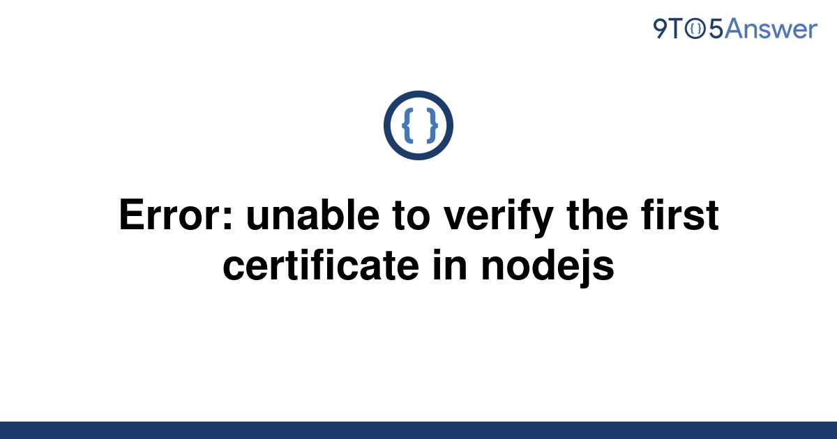 Solved Error: unable to verify the first certificate in 9to5Answer