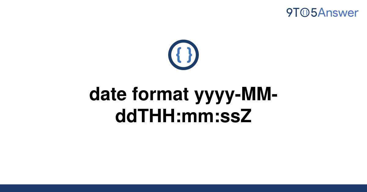 solved-date-format-yyyy-mm-ddthh-mm-ssz-9to5answer