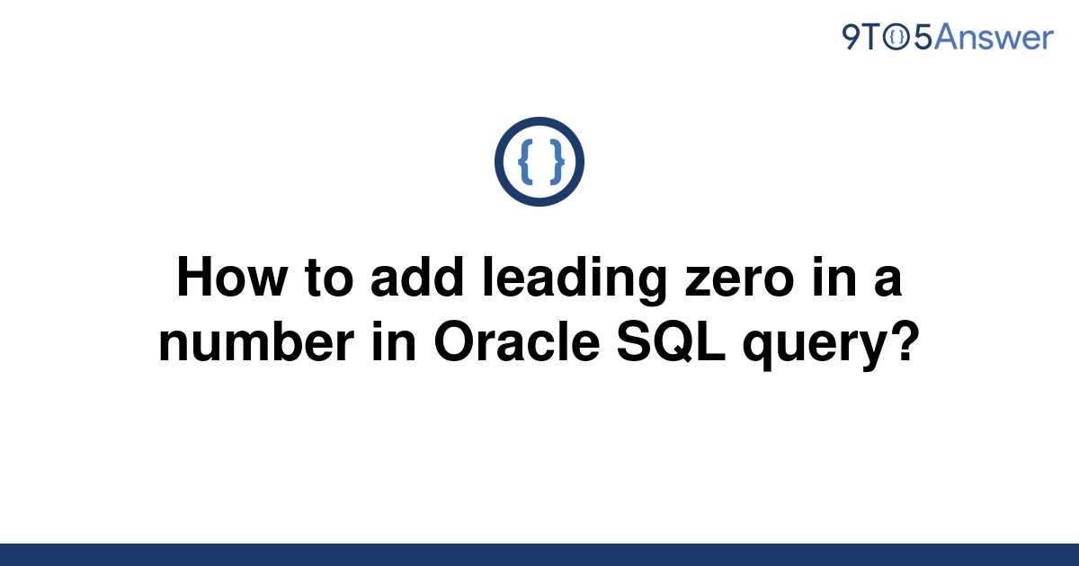 solved-how-to-add-leading-zero-in-a-number-in-oracle-9to5answer